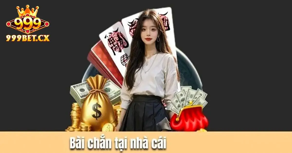 Giới thiệu đôi nét về bài chắn 999bet