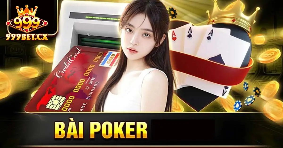 Bài poker 999bet là gì?