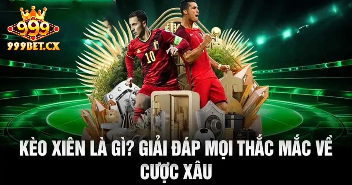 Tìm hiểu về cược xiên 999bet