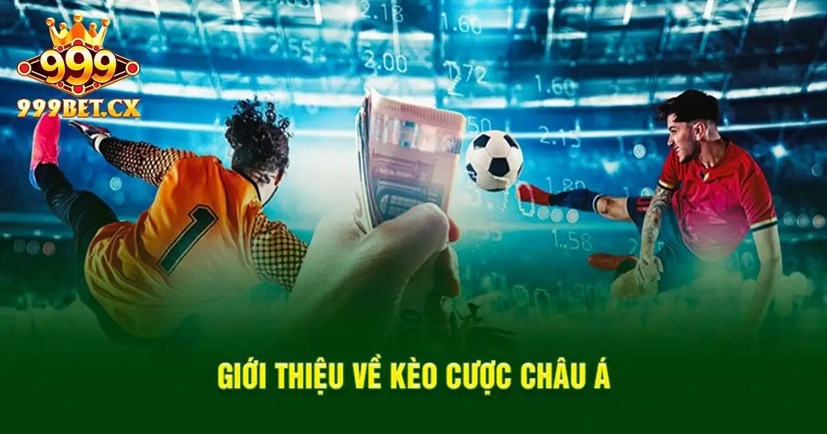 Cược Châu Á 999bet là gì?