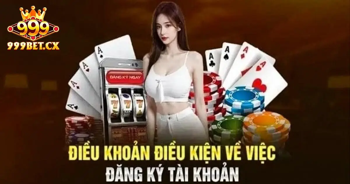 Điều kiện đăng ký 999bet