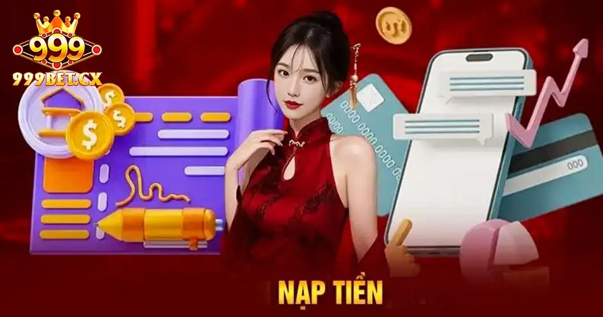 Danh sách các hình thức nạp tiền 999bet