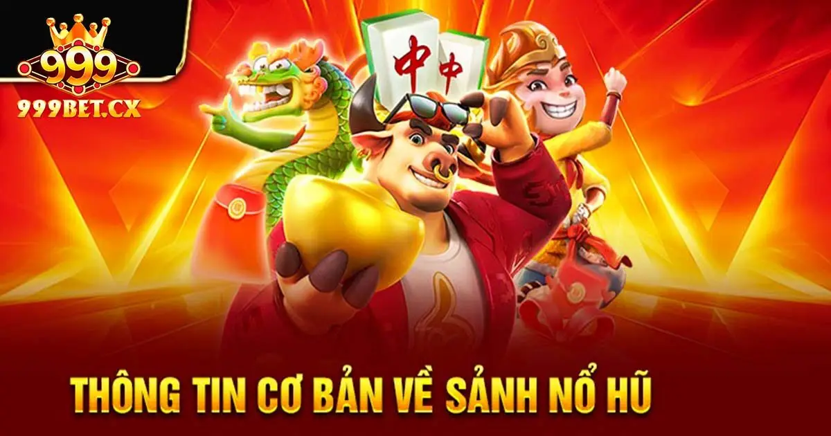 Nổ hũ 999bet và giới thiệu chung